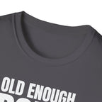 OLD ENOUGH DON'T CARE T-SHIRT