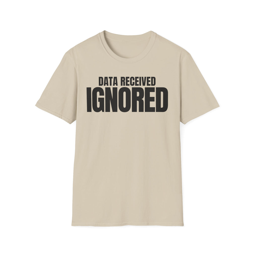 DATA RECEIVED IGNORED T-SHIRT