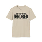 DATA RECEIVED IGNORED T-SHIRT