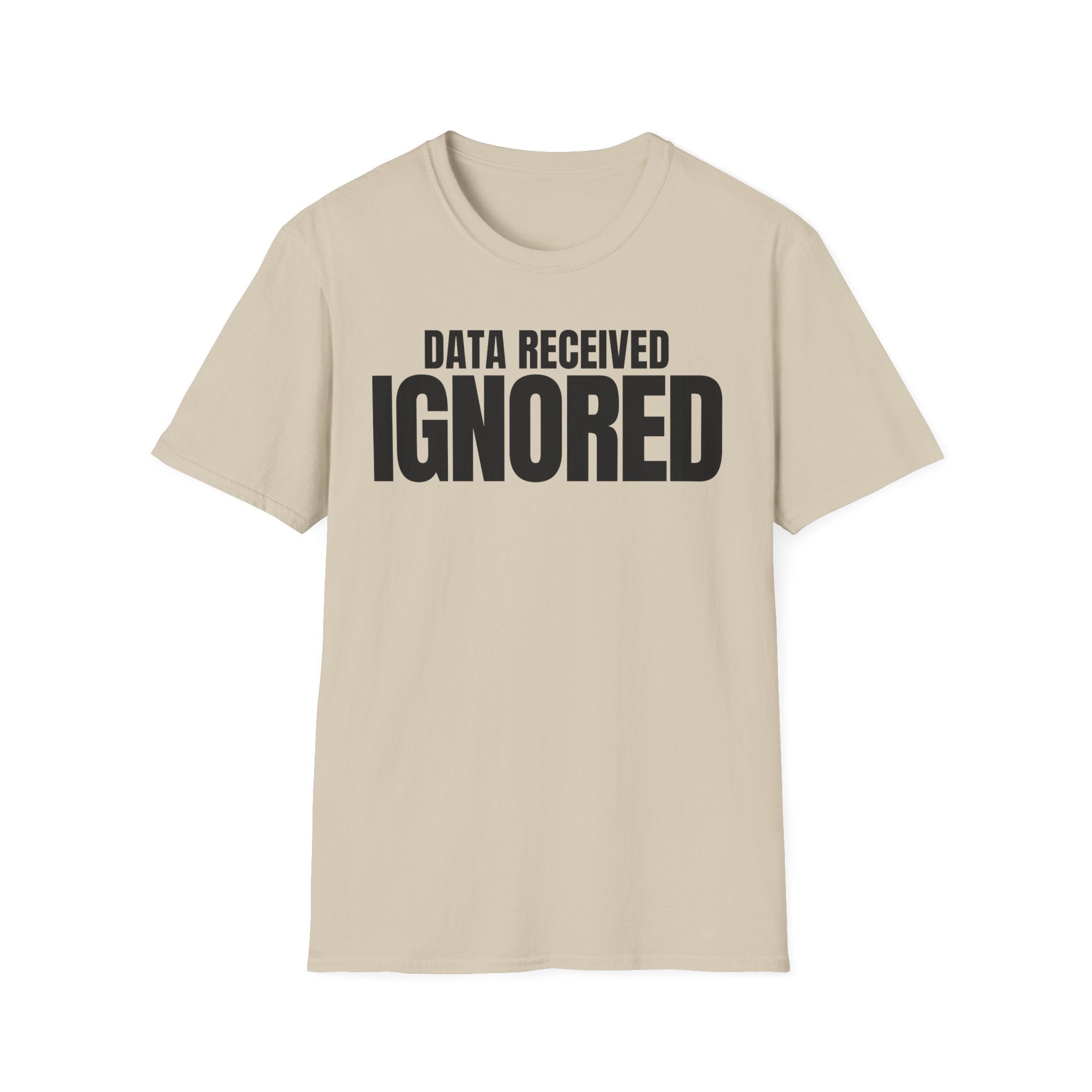 DATA RECEIVED IGNORED T-SHIRT