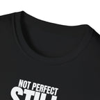 NOT PERFECT STILL WINNING T-SHIRT