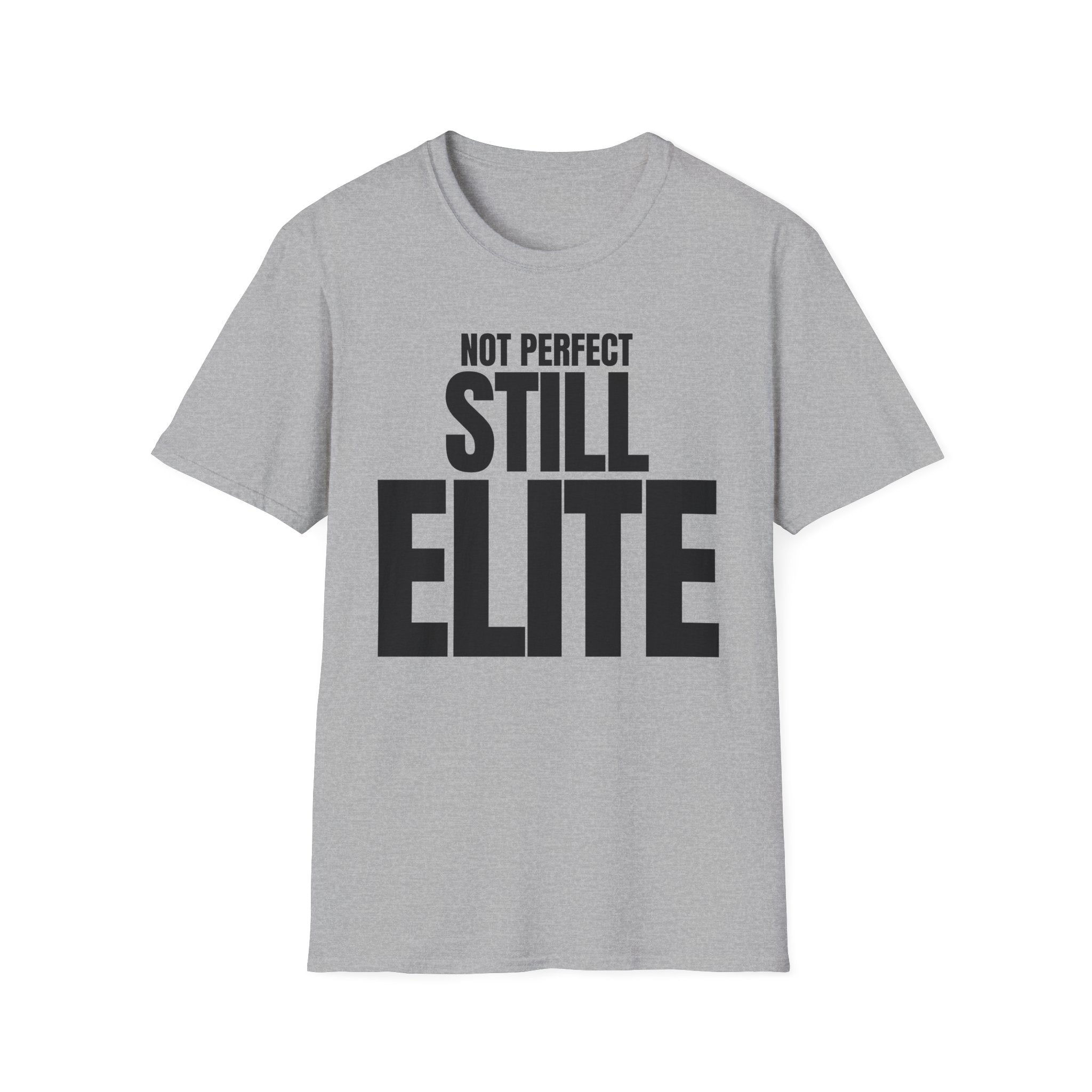 NOT PERFECT STILL ELITE T-SHIRT