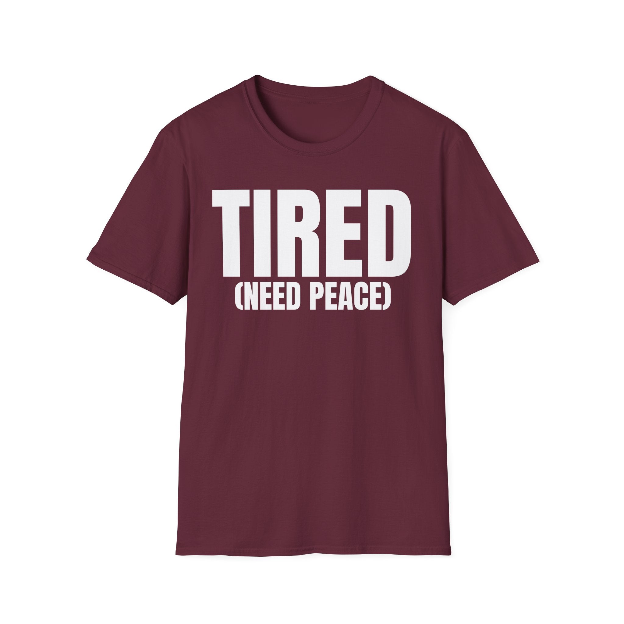 TIRED (NEED PEACE) T-SHIRT