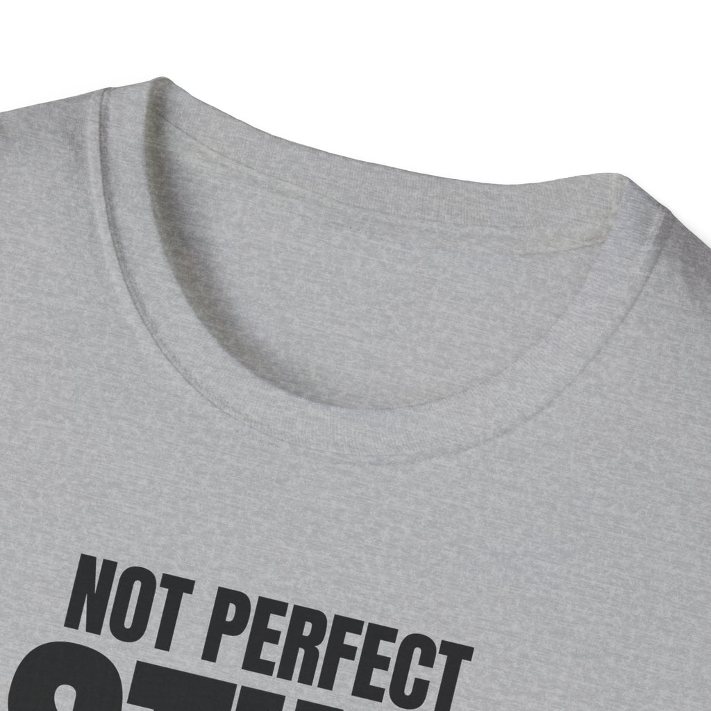 NOT PERFECT STILL SUPERIOR T-SHIRT