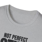 NOT PERFECT STILL SUPERIOR T-SHIRT
