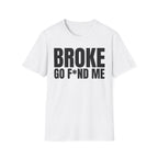 BROKE GO F*ND ME T-SHIRT