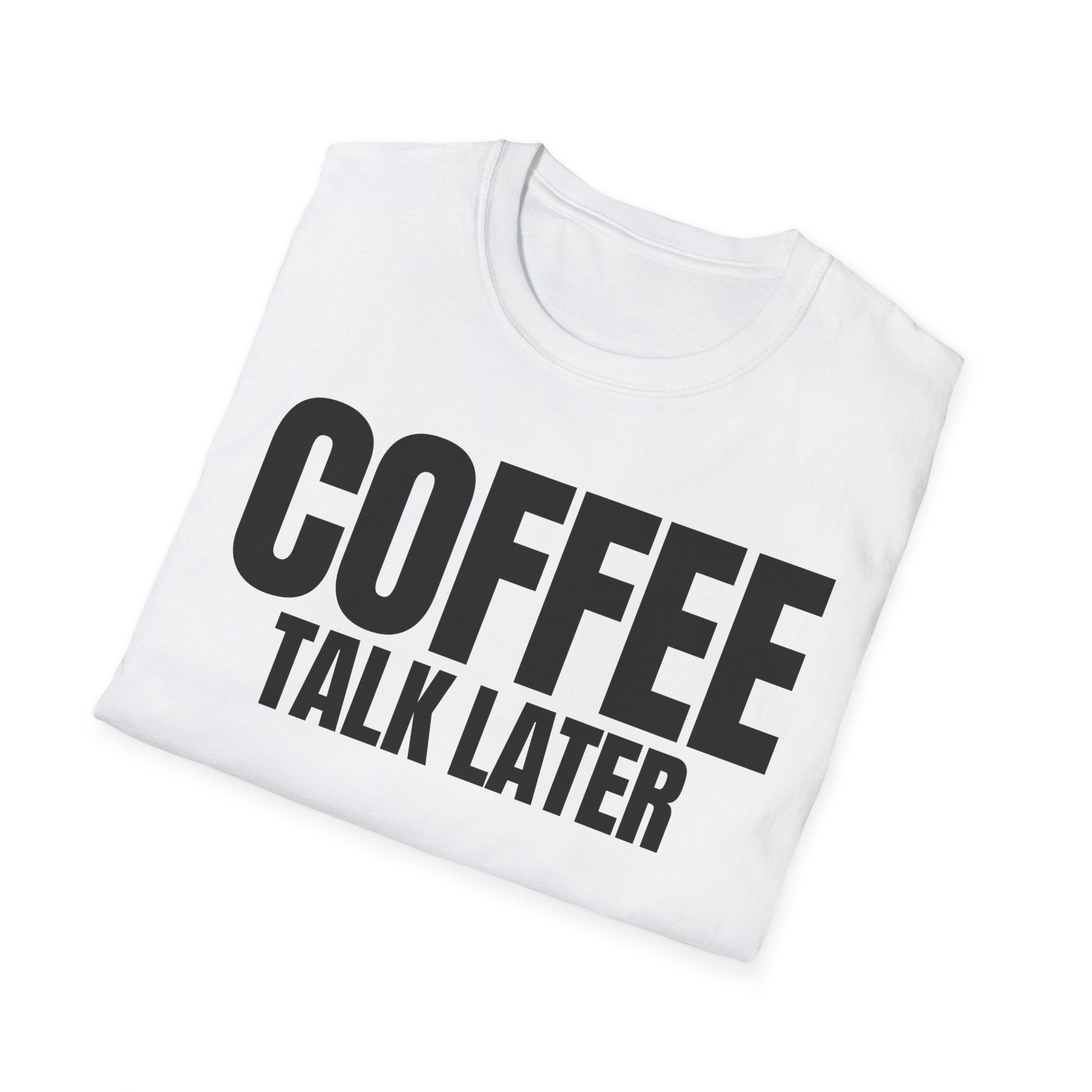 COFFEE TALK LATER T-SHIRT