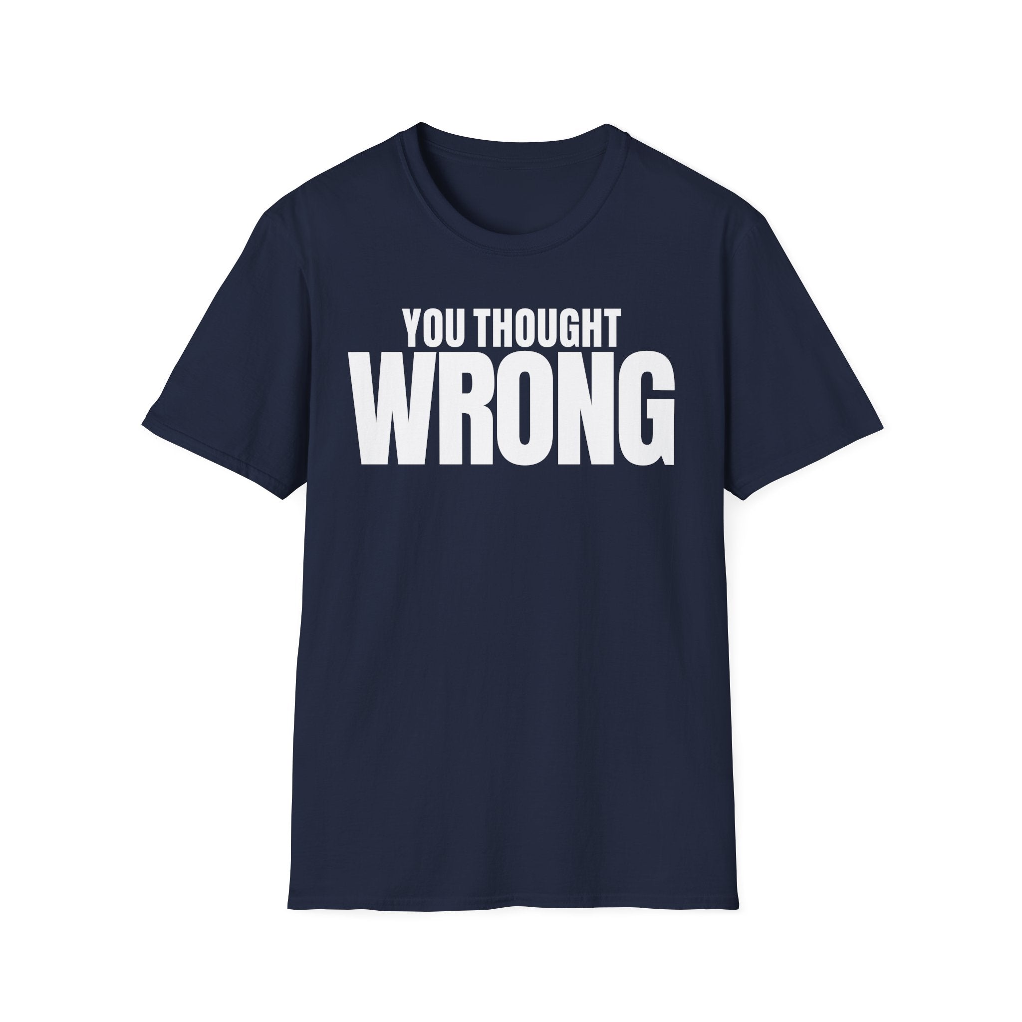 YOU THOUGHT WRONG T-SHIRT