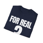 FOR REAL? T-SHIRT
