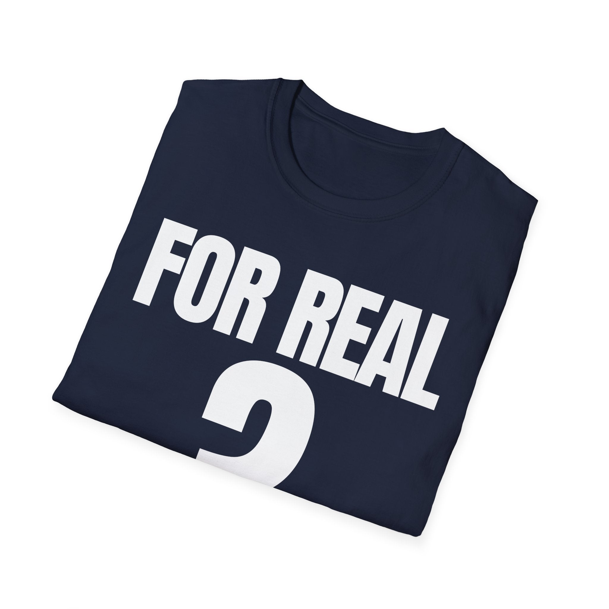 FOR REAL? T-SHIRT
