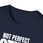 NOT PERFECT STILL RARE T-SHIRT