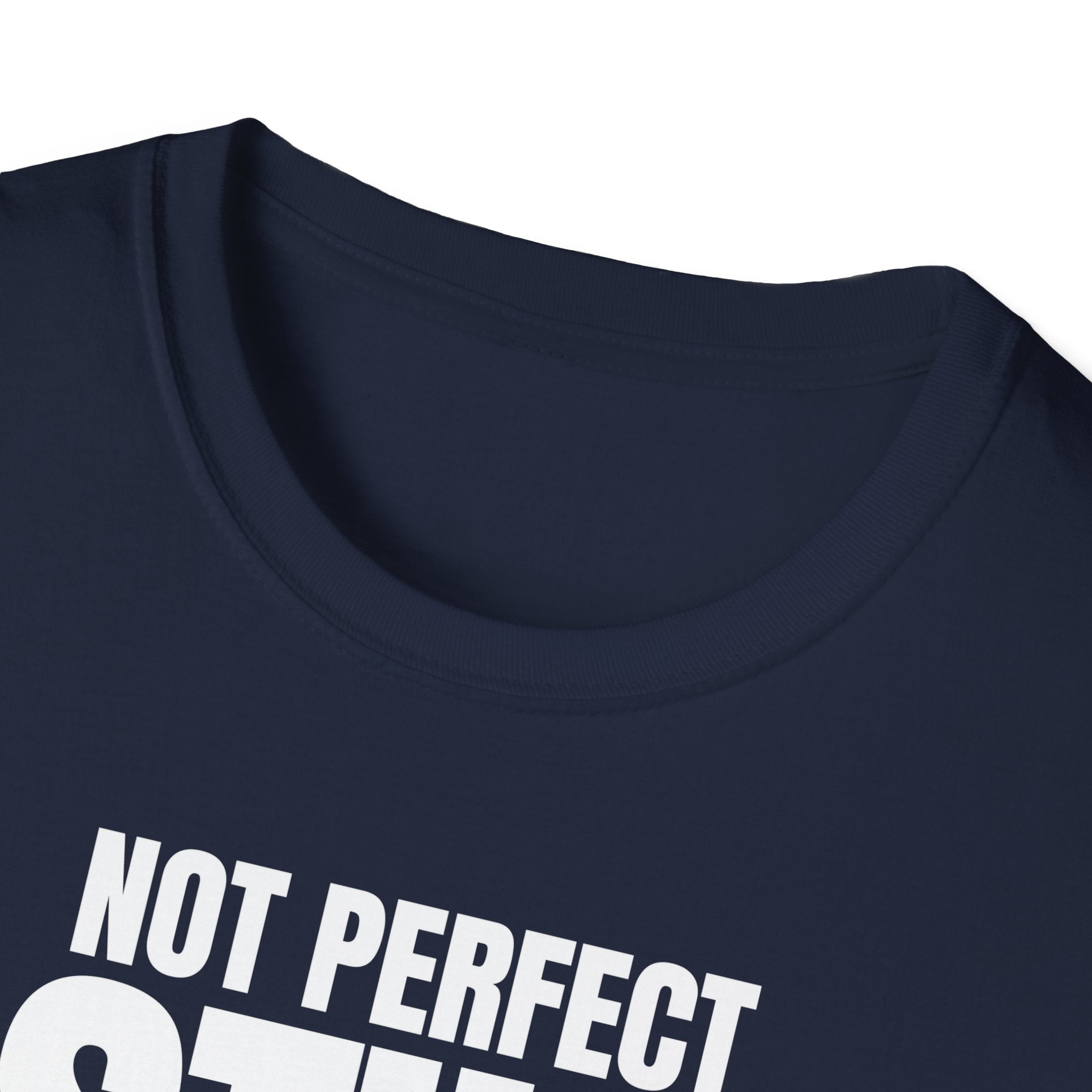 NOT PERFECT STILL RARE T-SHIRT
