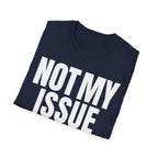 NOT MY ISSUE T-SHIRT