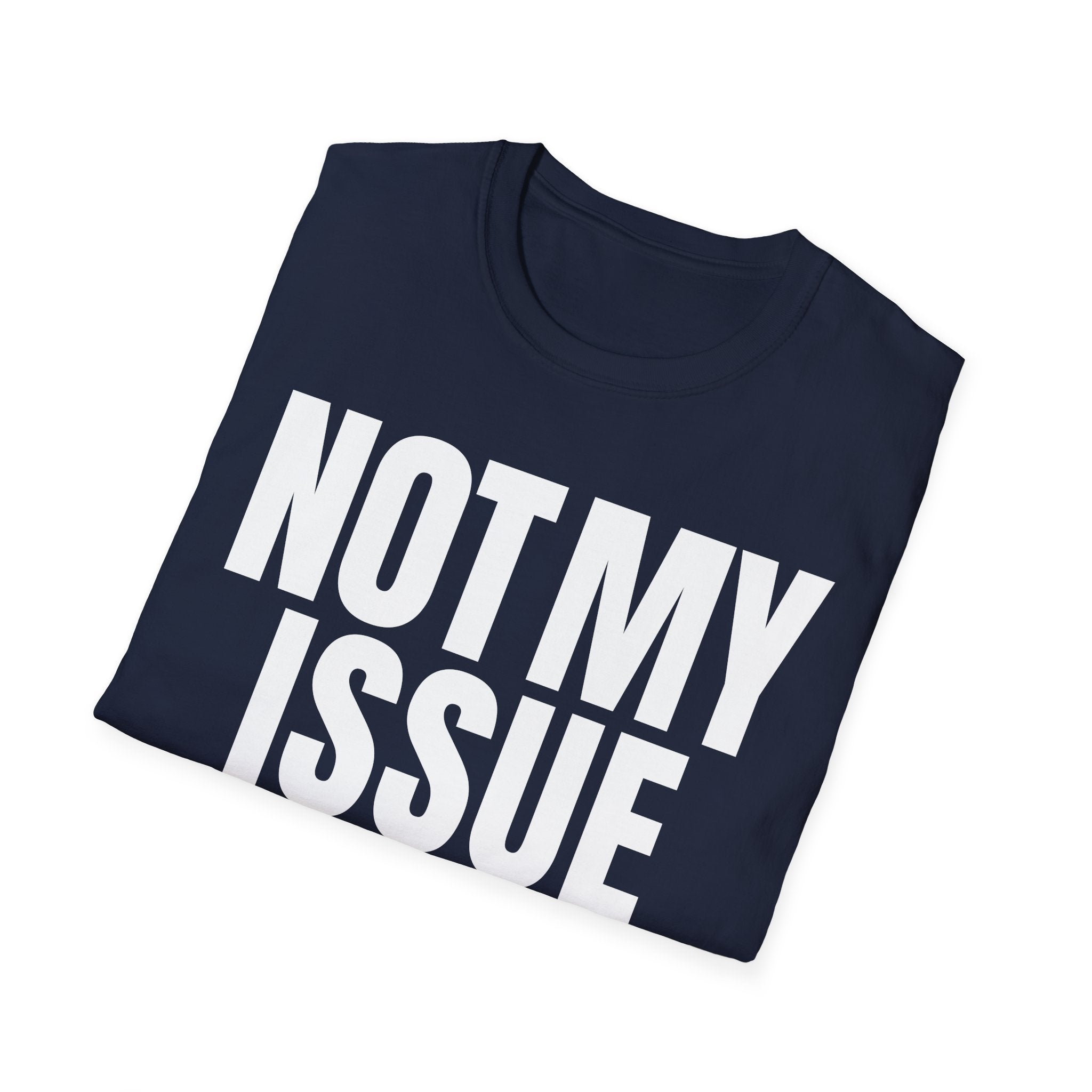 NOT MY ISSUE T-SHIRT