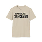 I SPEAK FLUENT SARCASM! T-SHIRT