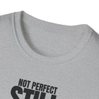NOT PERFECT STILL WINNING T-SHIRT