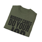 NOBODY CARES DO YOUR JOB T-SHIRT