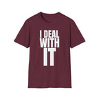 I DEAL WITH IT T-SHIRT