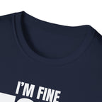 I'M FINE PEOPLE AREN'T T-SHIRT