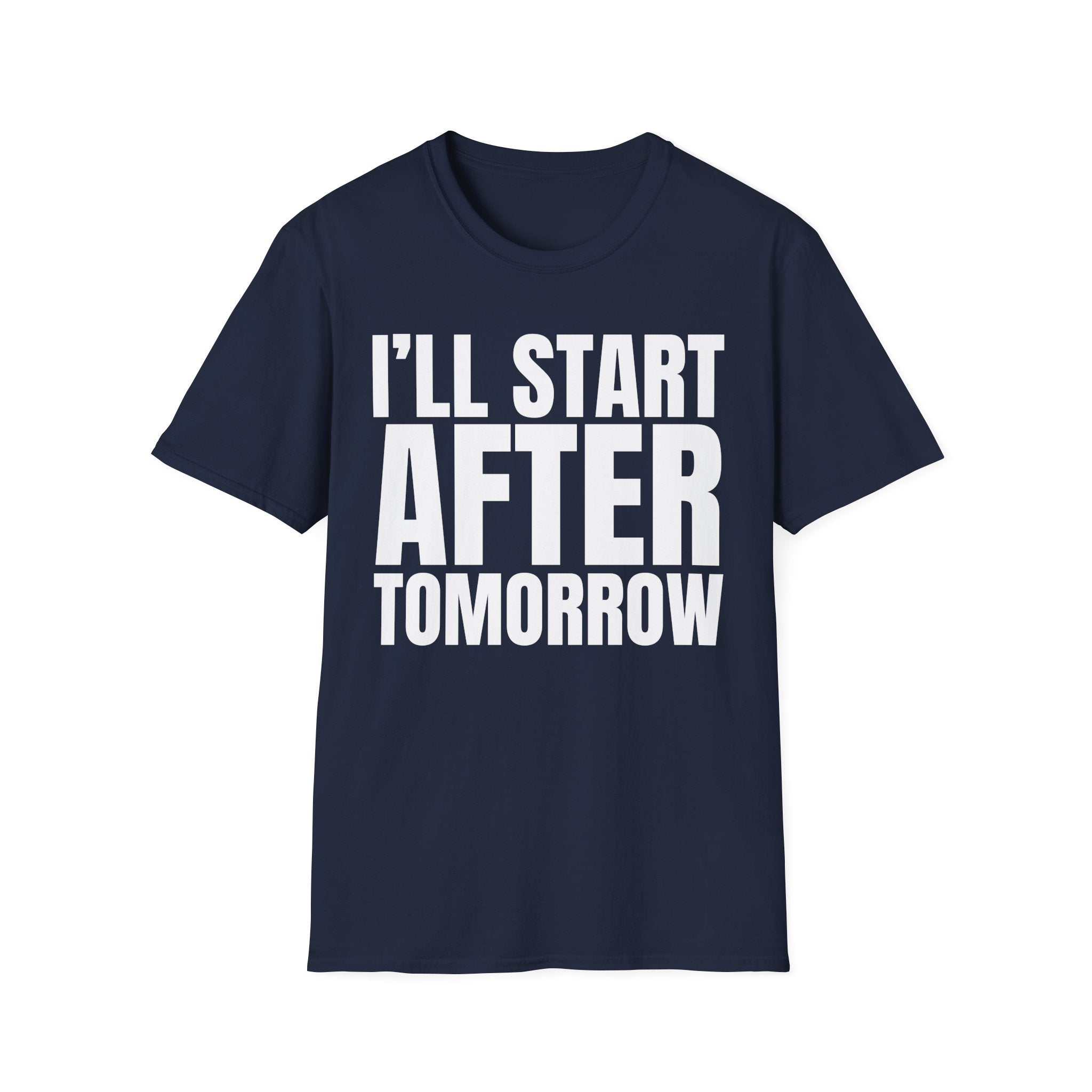 I'LL START AFTER TOMORROW T-SHIRT