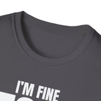 I'M FINE PEOPLE AREN'T T-SHIRT
