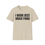 I WORK BEST UNDER PANIC
