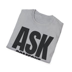 ASK SOMEONE ELSE T-SHIRT
