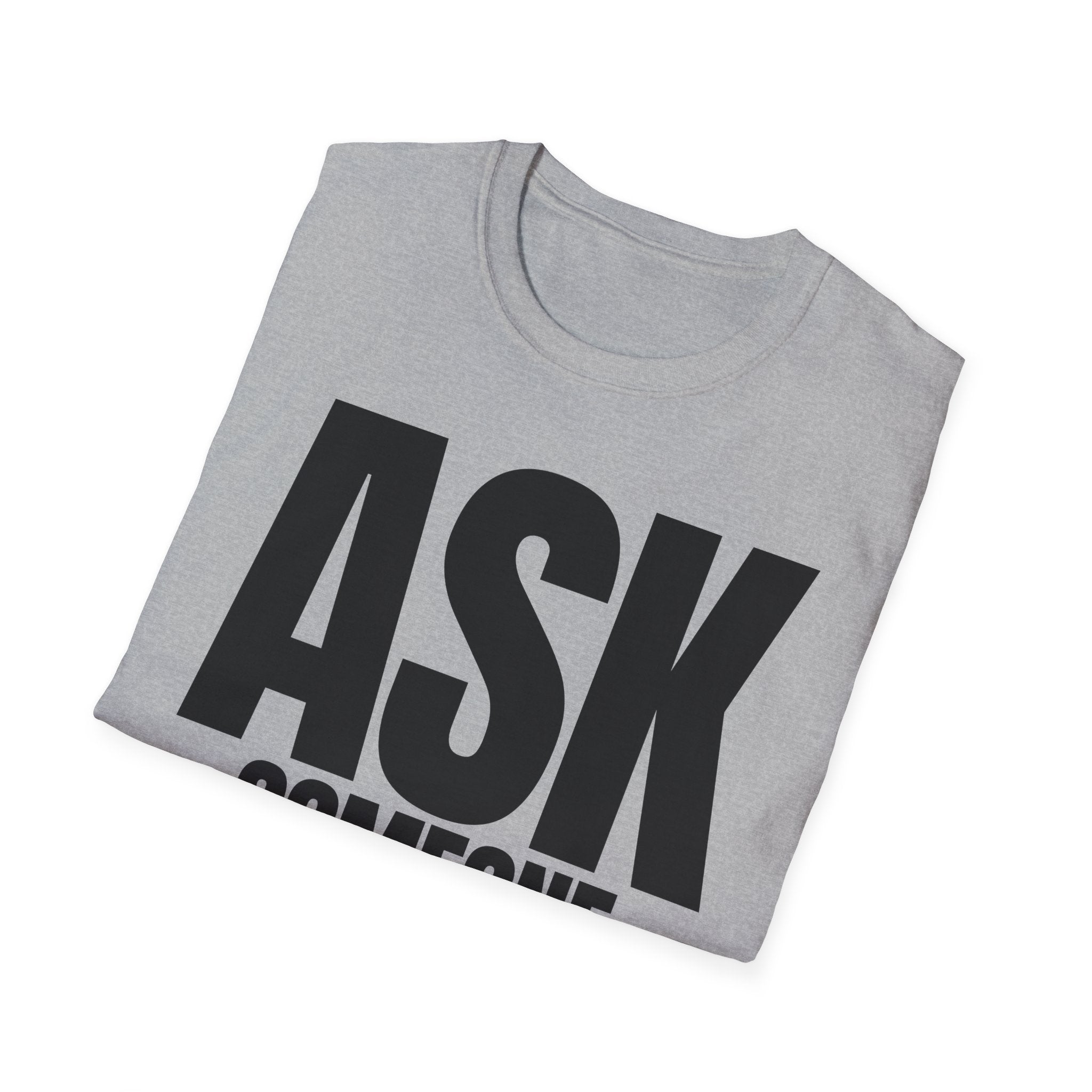 ASK SOMEONE ELSE T-SHIRT