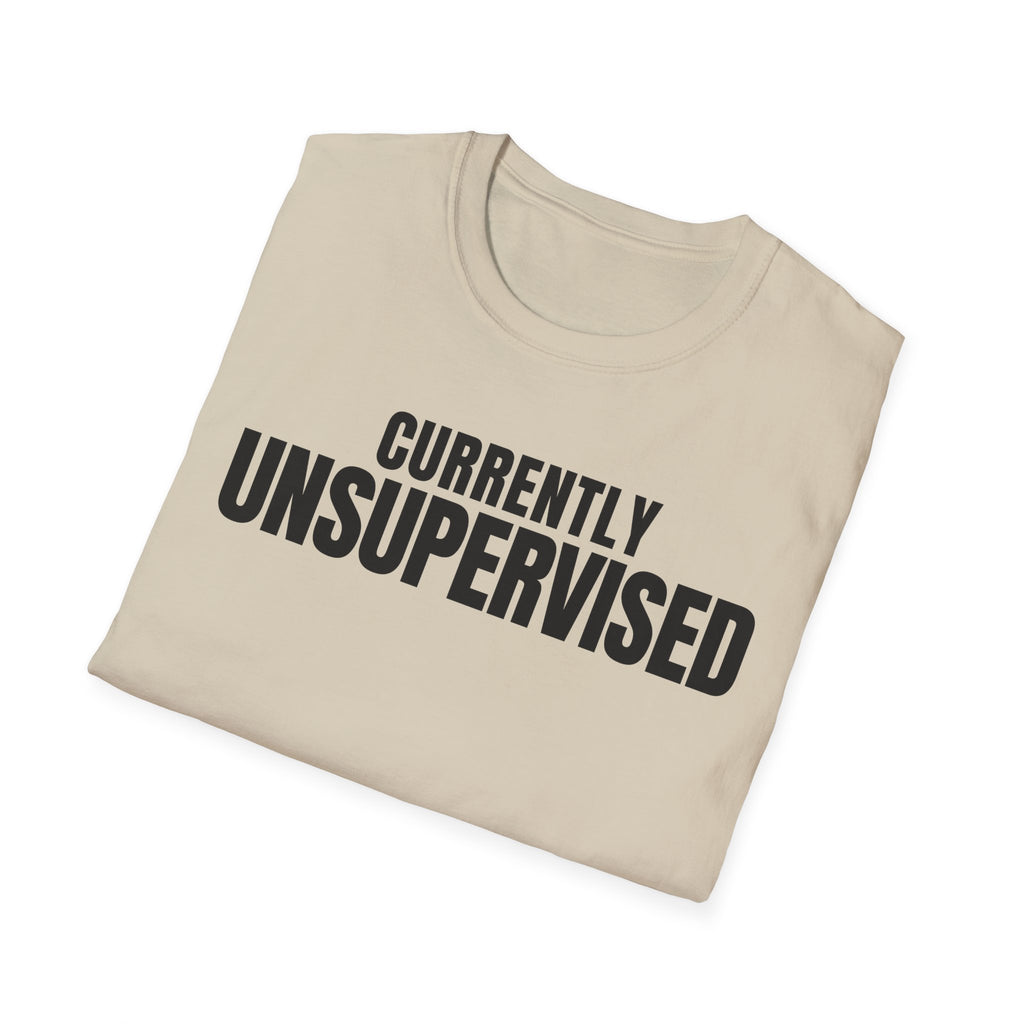 Copy of CURRENTLY UNSUPERVISED 2 T-SHIRT