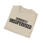 Copy of CURRENTLY UNSUPERVISED 2 T-SHIRT