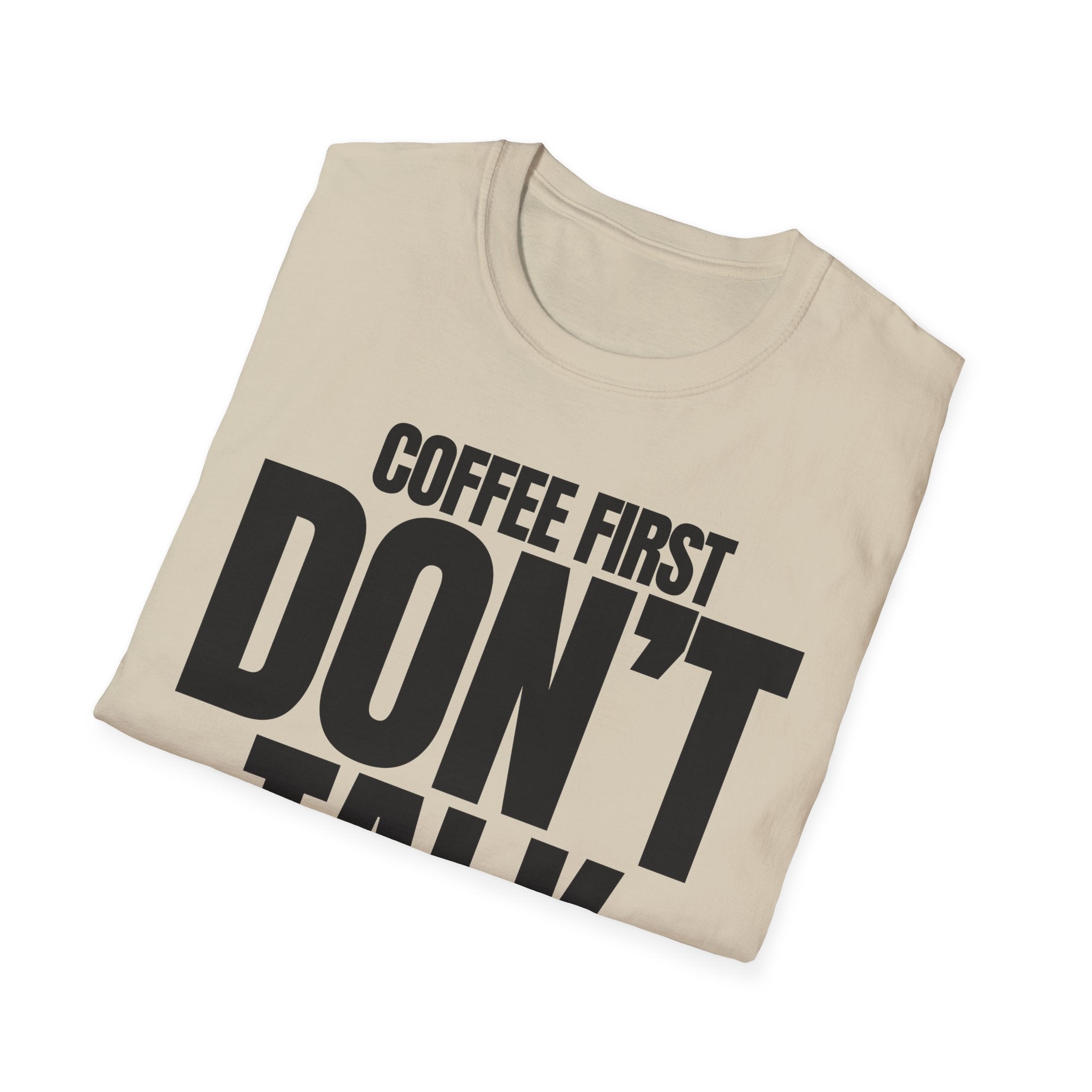 COFFE FIRST DON'T TALK T-SHIRT