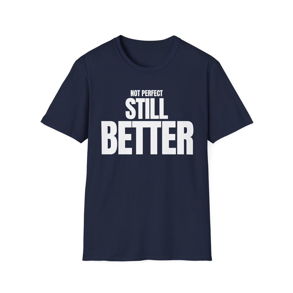 NOT PERFECT STILL BETTER T-SHIRT