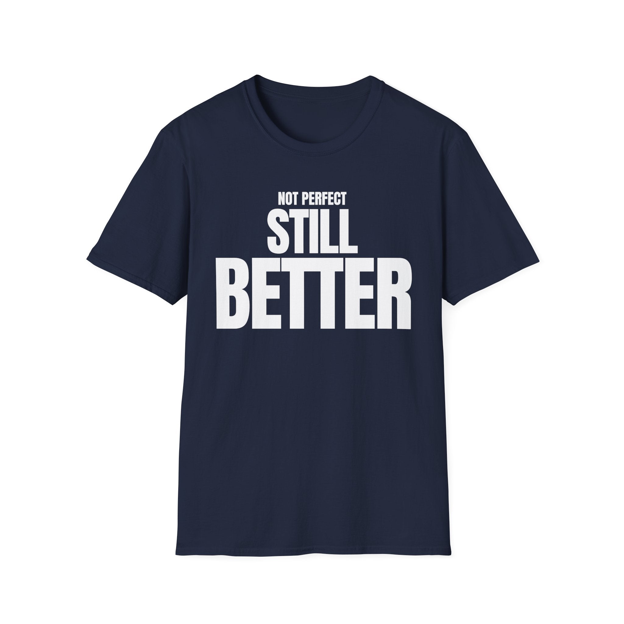 NOT PERFECT STILL BETTER T-SHIRT