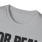 FOR REAL? T-SHIRT
