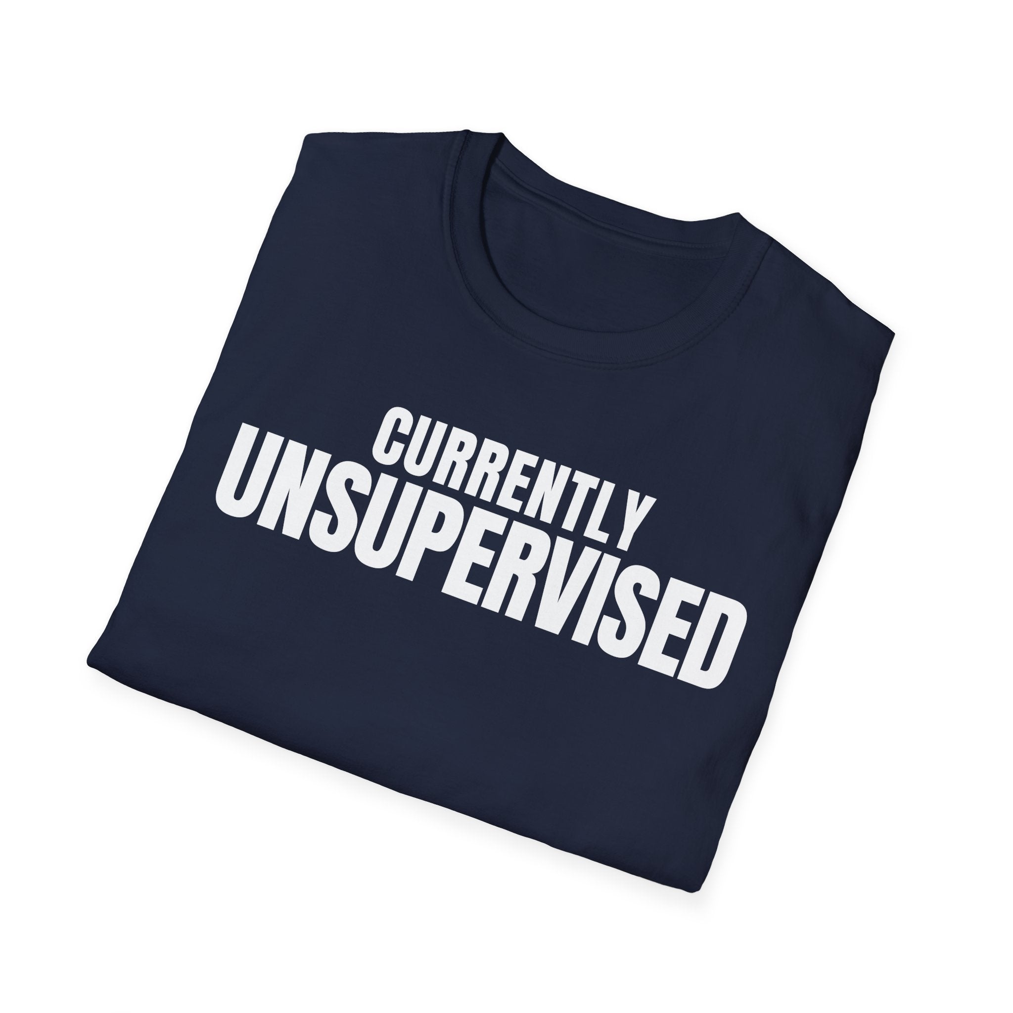 Copy of CURRENTLY UNSUPERVISED 2 T-SHIRT
