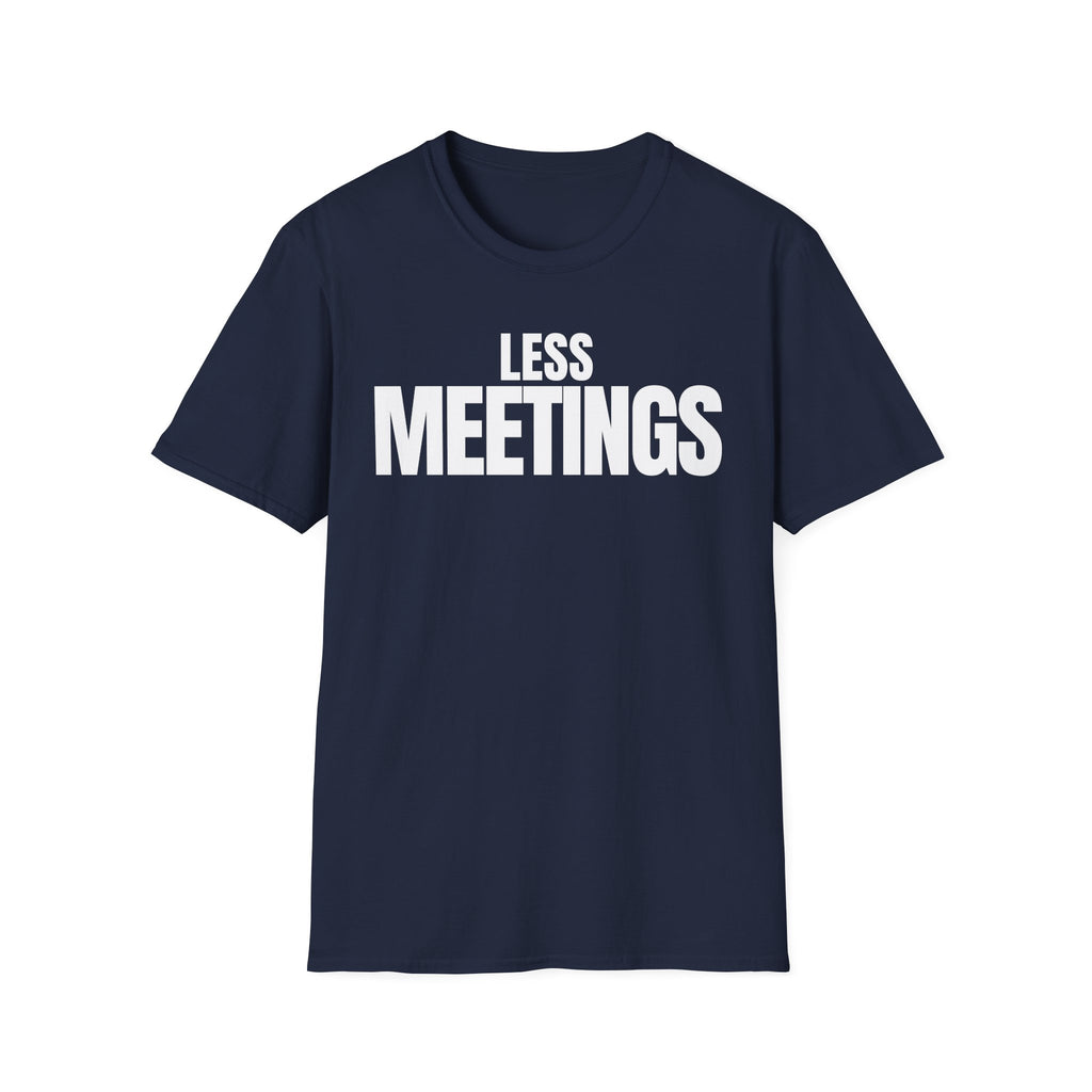 LESS MEETINGS T-SHIRT