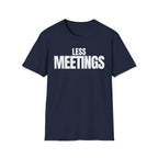 LESS MEETINGS T-SHIRT