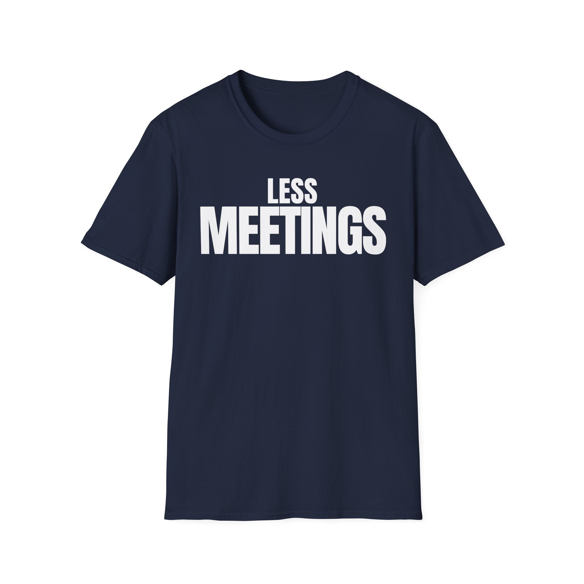 LESS MEETINGS T-SHIRT