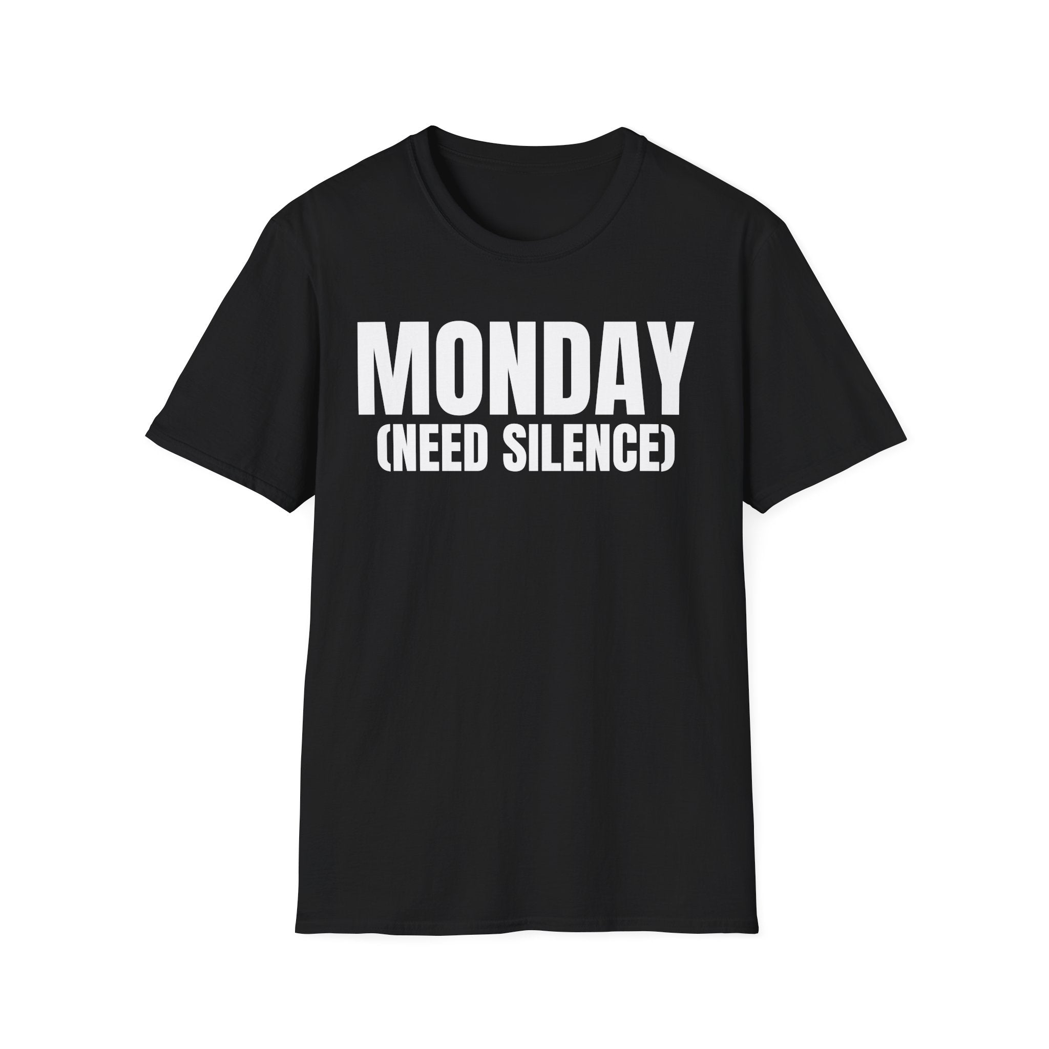 MONDAY (NEED SILENCE) T-SHIRT
