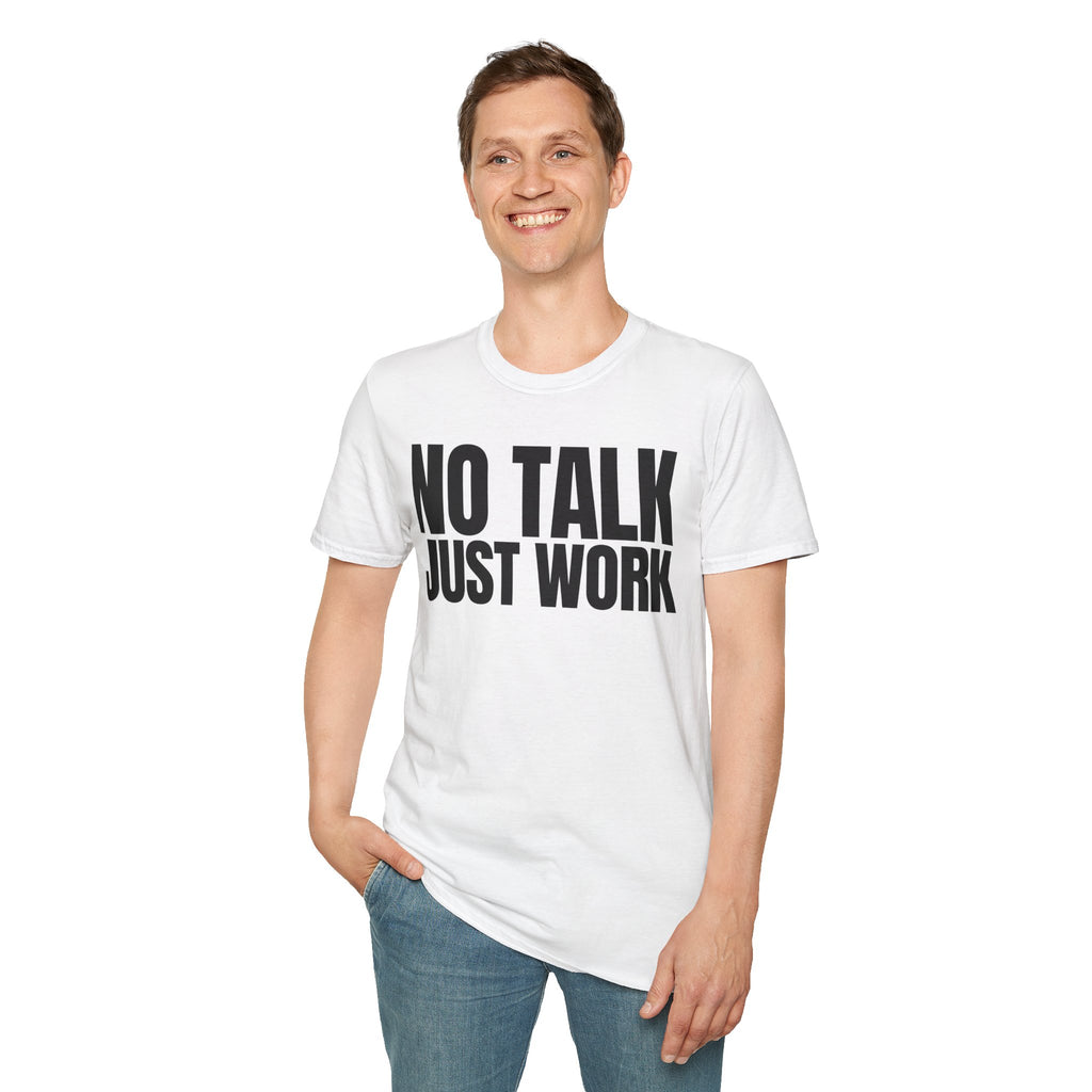 NO TALK JUST WORK T-SHIRT