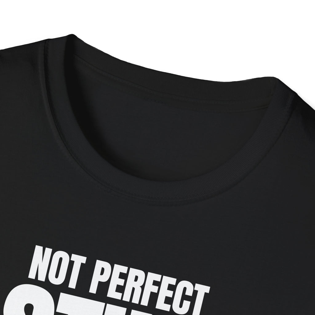 NOT PERFECT STILL SUPERIOR T-SHIRT