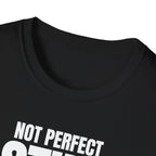 NOT PERFECT STILL SUPERIOR T-SHIRT