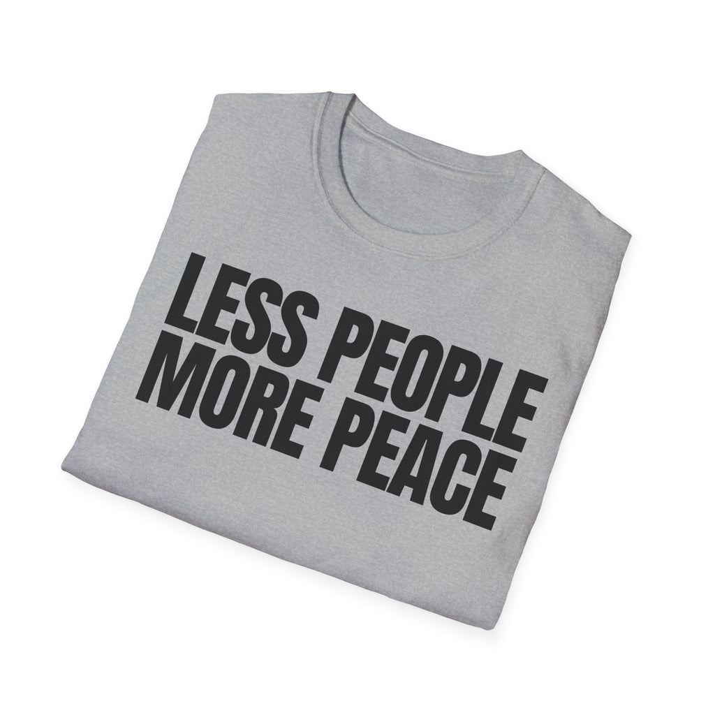 LESS PEOPLE MORE PEACE T-SHIRT