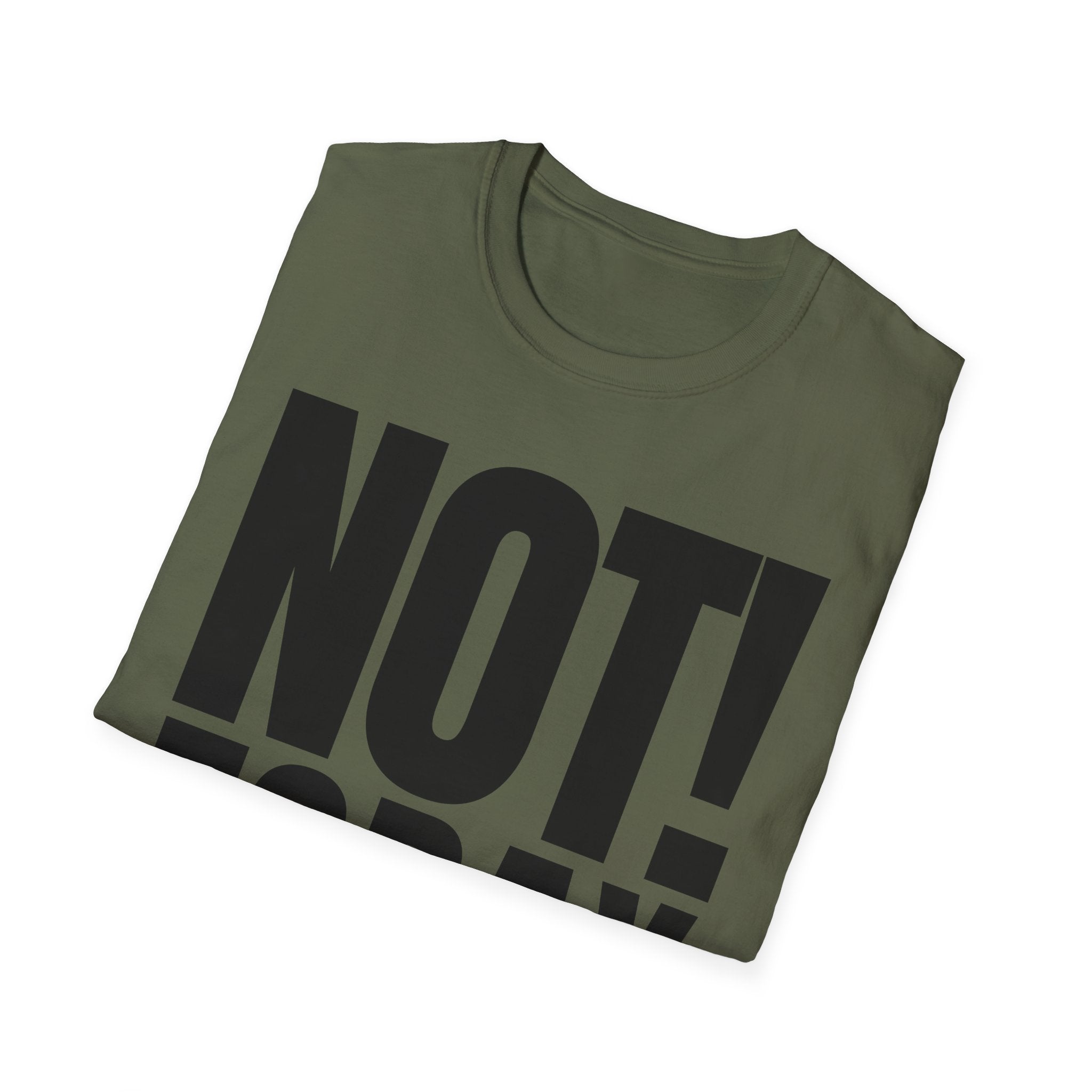 NOT TODAY T-SHIRT