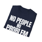 NO PEOPLE NO PROBLEM T-SHIRT