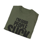 I'M GOOD PEOPLE SUCK T-SHIRT