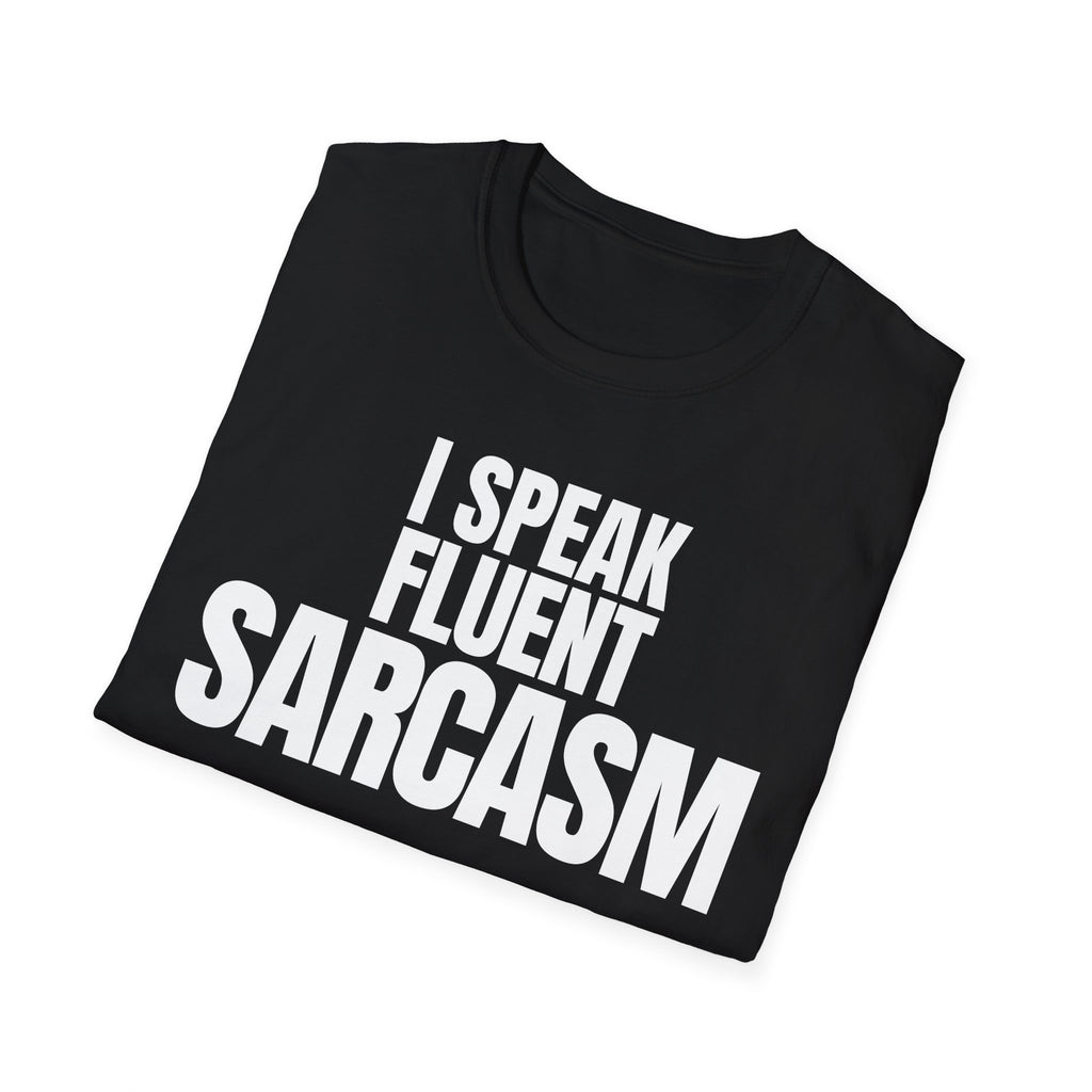 I SPEAK FLUENT SARCASM T-SHIRT