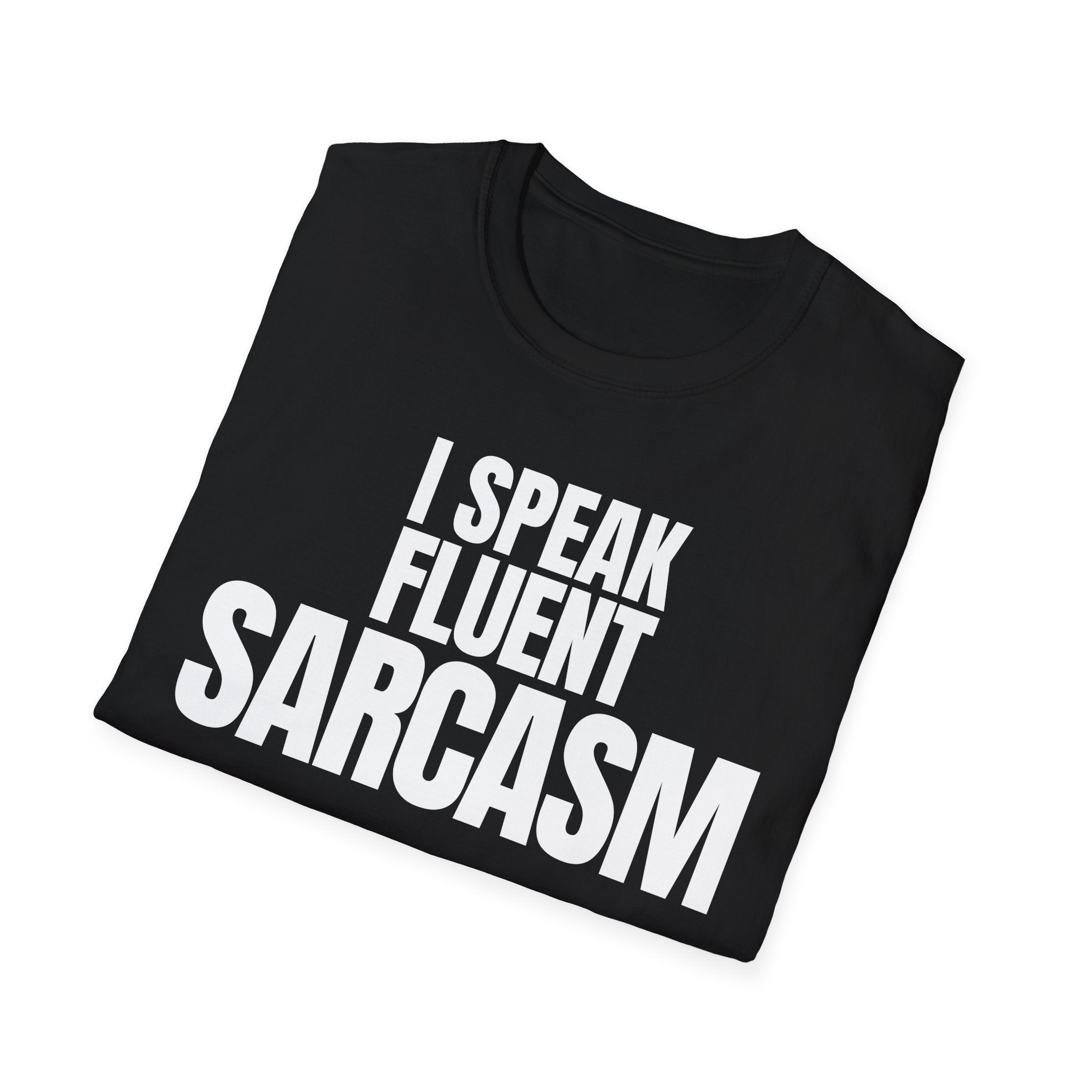 I SPEAK FLUENT SARCASM T-SHIRT