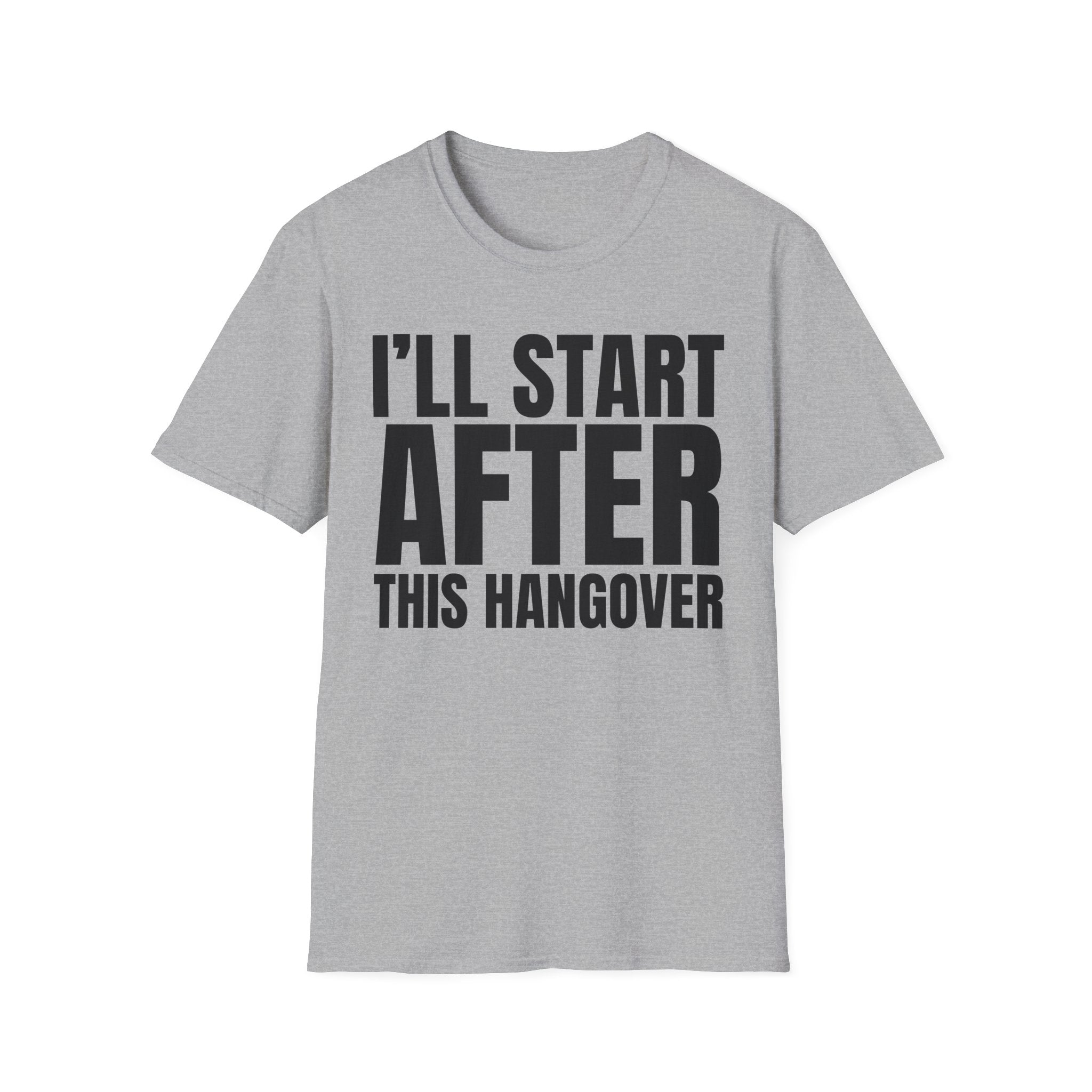 I'LL START AFTER THIS HANGOVER T-SHIRT