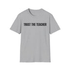 TRUST THE TEACHER T-SHIRT